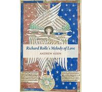 Richard Rolle's "melody of Love": A Study and Translation, with Manuscript and Musical Contexts: 212 (Studies and Texts)