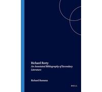 Richard Rorty: An Annotated Bibliography of Secondary Literature: 130 (Studies in Pragmatism and Values, 130)