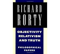 Richard Rorty: Philosophical Papers Set 4 Paperbacks: Objectivity, Relativism, and Truth (Philosophical Papers, Vol. 1): Volume 1 by Richard Rorty (1991-04-25)