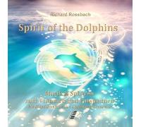 Richard Rossbach - Spirit of the Dolphins