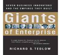 Richard S Tedlow Giants of Enterprise: Seven Business Innovators & the Empires Richard S Tedlow Multicolor