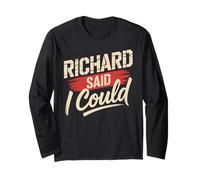 Richard Said I Could T-Shirt Name Funny Richard Long Sleeve T-Shirt