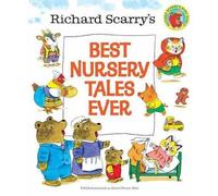 Richard Scarrys Best Nursery Tales Ever by Richard Scarry (Hardcover 2014)