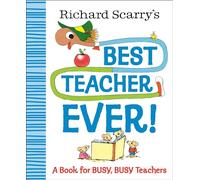 Richard Scarry's Best Teacher Ever!: A Book for Busy, Busy Teachers (Richard Scarry Best Ever Books)