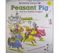 Richard Scarry's Peasant Pig and the Terrible Dragon: With Lowly Worm the Jolly Jester