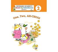 Richard Scarry's Readers (Level 2): One, Two, AH-CHOO! (Richard Scarry's Great Big Schoolhouse)