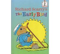 RICHARD SCARRY'S THE EARLY BIRD (I CAN READ IT ALL BY MYSELF BEGINNER BOOKS)