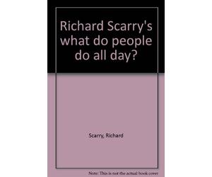 Richard Scarry's what do people do all day?