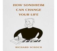 How Sondheim Can Change Your Life