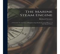 Richard Sennett The Marine Steam Engine: A Treatise for the Use of Engineering Richard Sennett Multicolor