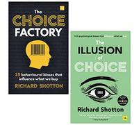 Richard Shotton The Choice Factory Collection 2 Books Set (The Choice Factory, The Illusion of Choice)