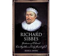 Richard Sibbes: Puritanism and Calvinism in Late Elizabethan and Early Stuart England