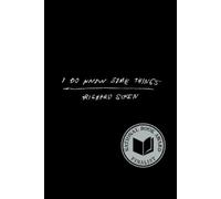 Richard Siken I Do Know Some Things (Hardback)