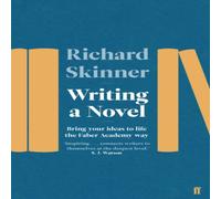 Richard Skinner Writing a Novel : Bring Your Ideas To Life The Faber Academy Way Richard Skinner Multicolor