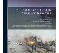 Richard Smith A Tour of Four Great Rivers; the Hudson, Mohawk, Susquehanna and Richard Smith Multicolor