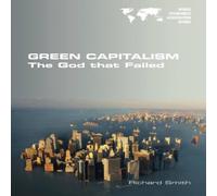Richard Smith Green Capitalism. The God that Failed Paperback Book Richard Smith Multicolor