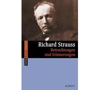 Richard Strauss: Betrachtungen Und Erinnerungen