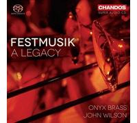 Onyx Brass/John Wilson - Festmusik: A Legacy