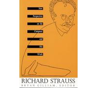 Richard Strauss: New Perspectives on the Composer and His Work (Sources of Music & Their Interpretation S)