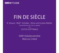SWR Vokalensemble; Marcus Creed - Fin De Siecle (R. Strauss, Wolf, Schreker, Alma and Gustav Mahler)