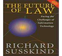 Richard Susskind The Future of Law: Facing the Challenges of Information Technology Richard Susskind Multicolor