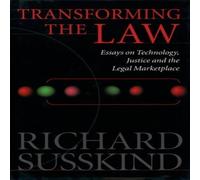 Richard Susskind Transforming the Law: Essays on Technology, Justice & the Legal Richard Susskind Multicolor