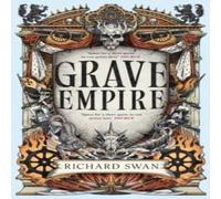 Richard Swan Grave Empire : the Sunday Times bestelling epic fantasy of Richard Swan Multicolor
