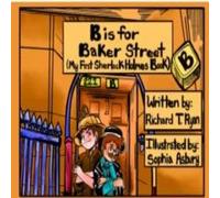 Richard T Ryan B is for Baker Street - My First Sherlock Holmes Book Paperback Richard T Ryan Multicolor