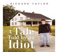 Richard Taylor A Tale Told by an Idiot Paperback Book Richard Taylor Multicolor
