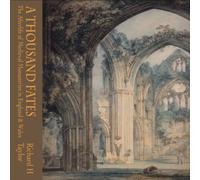 Richard Taylor A Thousand Fates : The Afterlife of Medieval Monasteries in Richard Taylor Multicolor