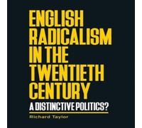 Richard Taylor English radicalism in the twentieth century : A distinctive Richard Taylor Multicolor