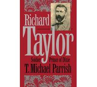 Richard Taylor: Soldier Prince of Dixie (Civil War America)
