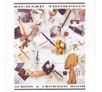 Richard Thompson - Across A Crowded Room