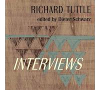 Richard Tuttle: Complete Interviews: 1970-2022