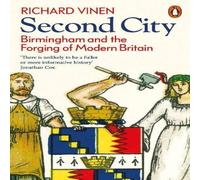 Richard Vinen Second City : Birmingham & the Forging of Modern Britain Richard Vinen Multicolor