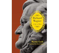 Richard Wagner - A Life in Music