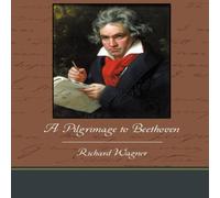 Richard Wagner A Pilgrimage to Beethoven Paperback Book Richard Wagner Multicolor