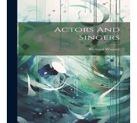 Richard Wagner Actors & Singers Hardcover Book Richard Wagner Multicolor