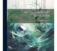 Richard Wagner Actors & Singers Paperback Book Richard Wagner Multicolor