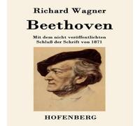 Richard Wagner Beethoven:Mit dem nicht veroffentlichten Schluss der Schrift von in White Richard Wagner White