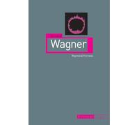 Richard Wagner (Critical Lives)