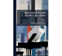 Richard Wagner d'apres lui-mÃ(c)me