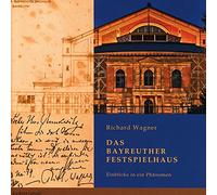 Richard Wagner - Das Bayreuther Festspielhaus: Einblicke in ein Phänomen