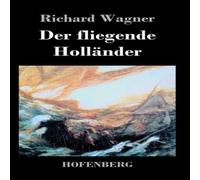 Richard Wagner Der fliegende Hollander:Romantische Oper in drei Aufzugen Richard Wagner Multicolor