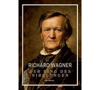 Richard Wagner: Der Ring des Nibelungen. Neuausgabe:Vollständiges Textbuch / Libretto (Das Rheingold / Die Walküre / Siegfried / Götterdämmerung)