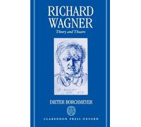 Richard Wagner: Theory and Theatre