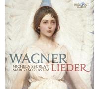 Michela Sburlati; Marco Scolastra - Wagner: Lieder