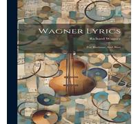 Richard Wagner Wagner Lyrics: For Baritone & Bass Hardcover Book Richard Wagner Multicolor