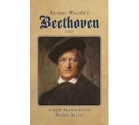 Richard Wagner's Beethoven (1870): A New Translation