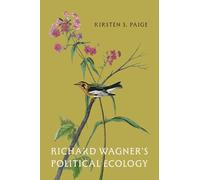 Richard Wagner's Political Ecology (Opera Lab: Explorations in History, Technology, and Performance)